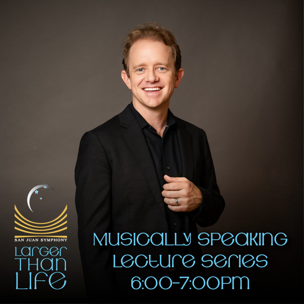 SJS 26-27 musically speaking web ads 500x500 1 - San Juan Symphony Smiling man in a black suit promotes the Musically Speaking Lecture Series (6:00–7:00 PM) for San Juan Symphony — Larger Than Life logo.