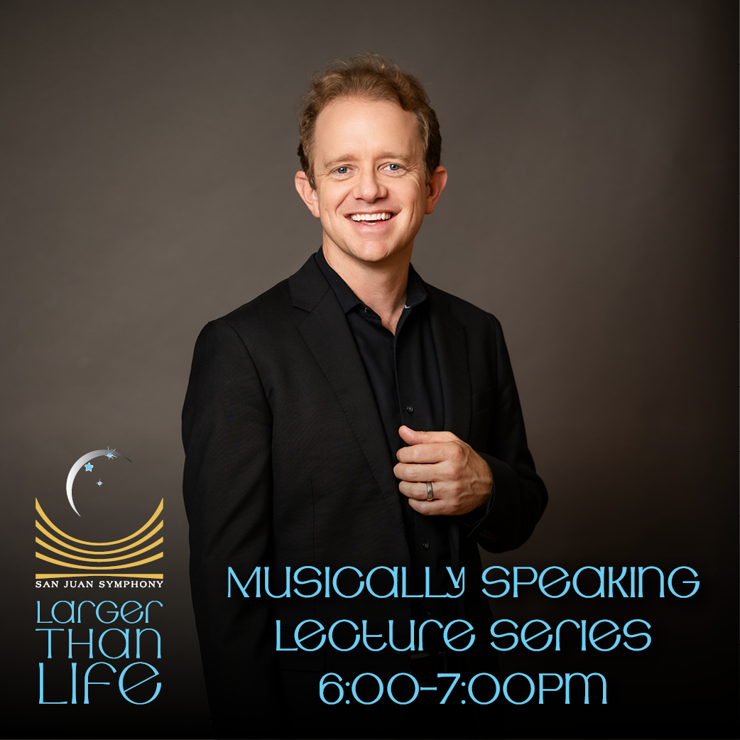 SJS 26-27 musically speaking web ads 500x500 1 - San Juan Symphony Smiling man in a black suit promotes the Musically Speaking Lecture Series (6:00–7:00 PM) for San Juan Symphony — Larger Than Life logo.